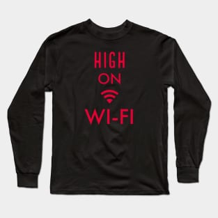 High on WI-FI Long Sleeve T-Shirt